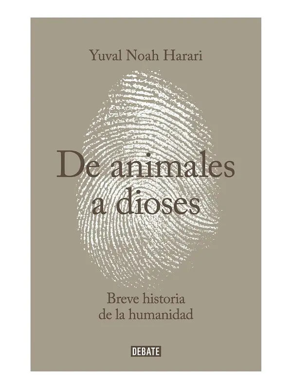 DE ANIMALES A DIOSES- YUVAL NOAH HARARI