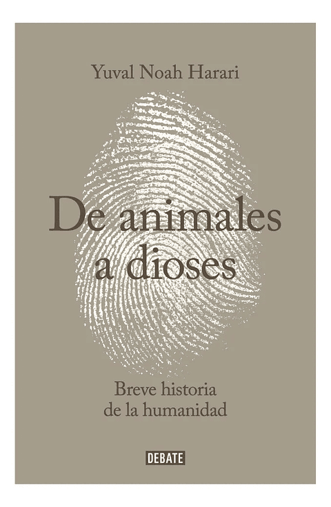 DE ANIMALES A DIOSES- YUVAL NOAH HARARI