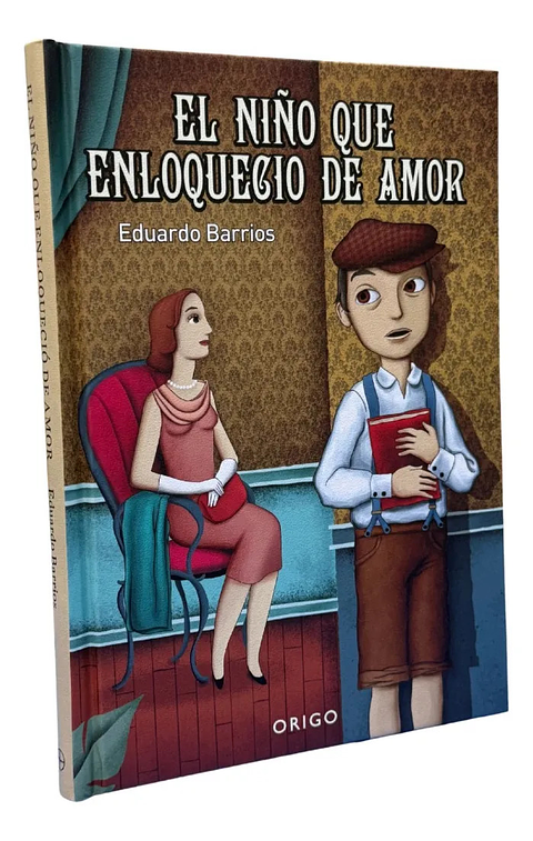 EL NIÑO QUE ENLOQUECIO DE AMOR - EDUARDO BARRIOS