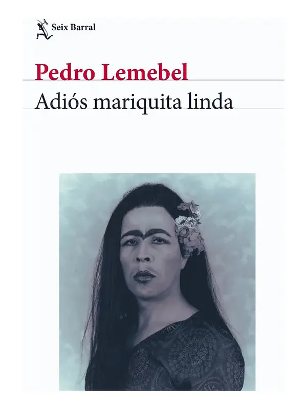 ADIÓS MARIQUITA LINDA - PEDRO LEMEBEL