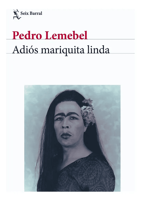 ADIÓS MARIQUITA LINDA - PEDRO LEMEBEL