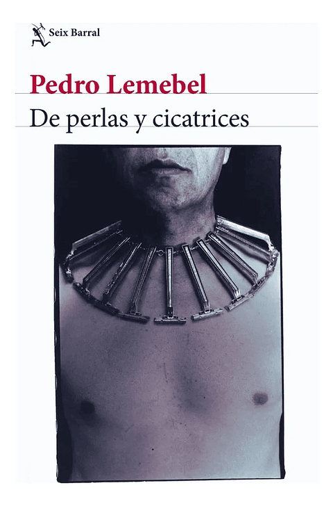 DE PERLAS Y CICATRICES - PEDRO LEMEBEL