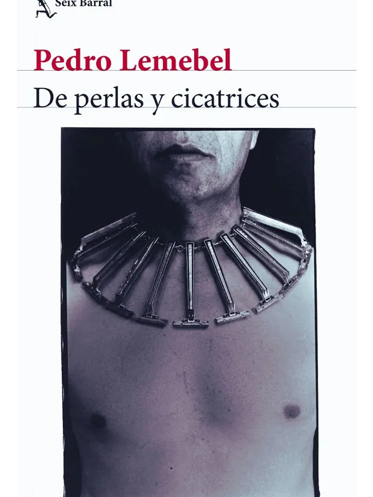 DE PERLAS Y CICATRICES - PEDRO LEMEBEL 1