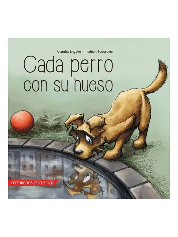 CADA PERRO CON SU HUESO - CLAUDIA ENGELER / FABIÁN TODOROVIC