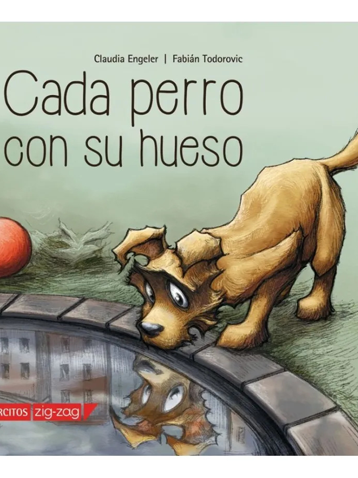 CADA PERRO CON SU HUESO - CLAUDIA ENGELER / FABIÁN TODOROVIC 1