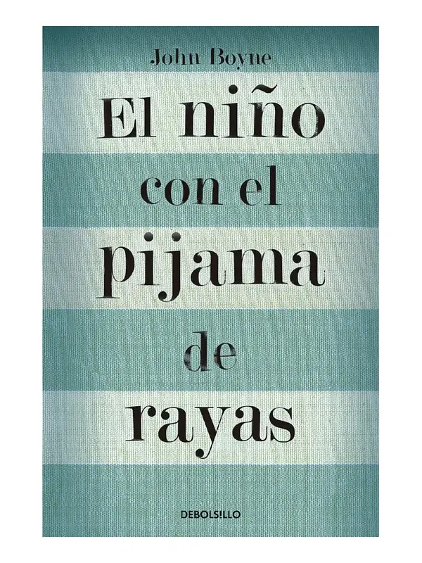 EL NIÑO CON EL PIJAMA DE RAYAS - JOHN BOYNE / DEBOLSILLO