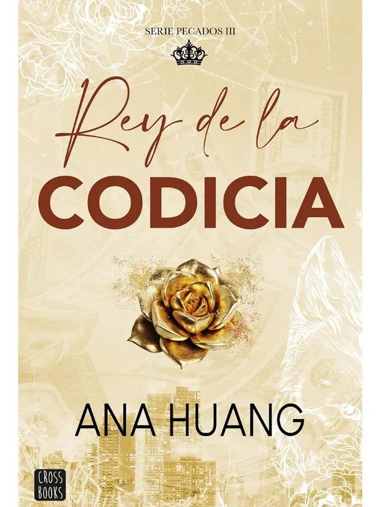 REY DE LA CODICIA - ANA HUANG 1