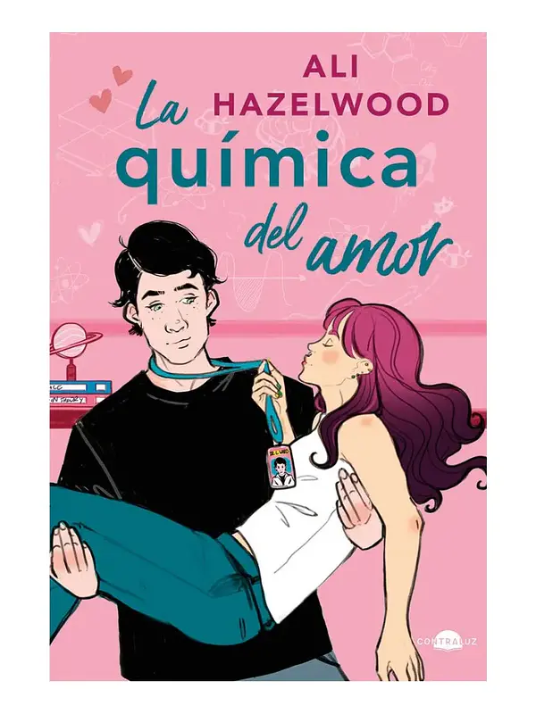 LA QUÍMICA DEL AMOR - ALI HAZELWOOD