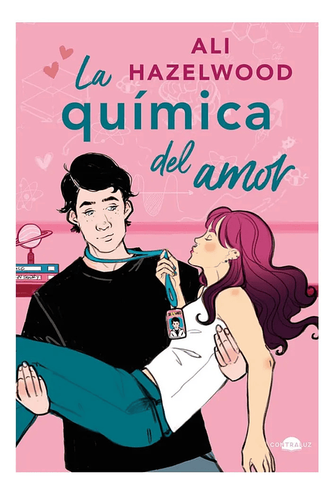 LA QUÍMICA DEL AMOR - ALI HAZELWOOD