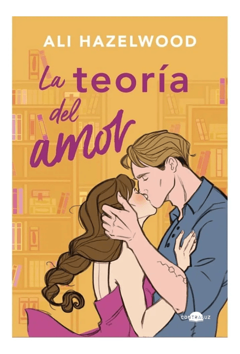 LA TEORÍA DEL AMOR - ALI HAZELWOOD