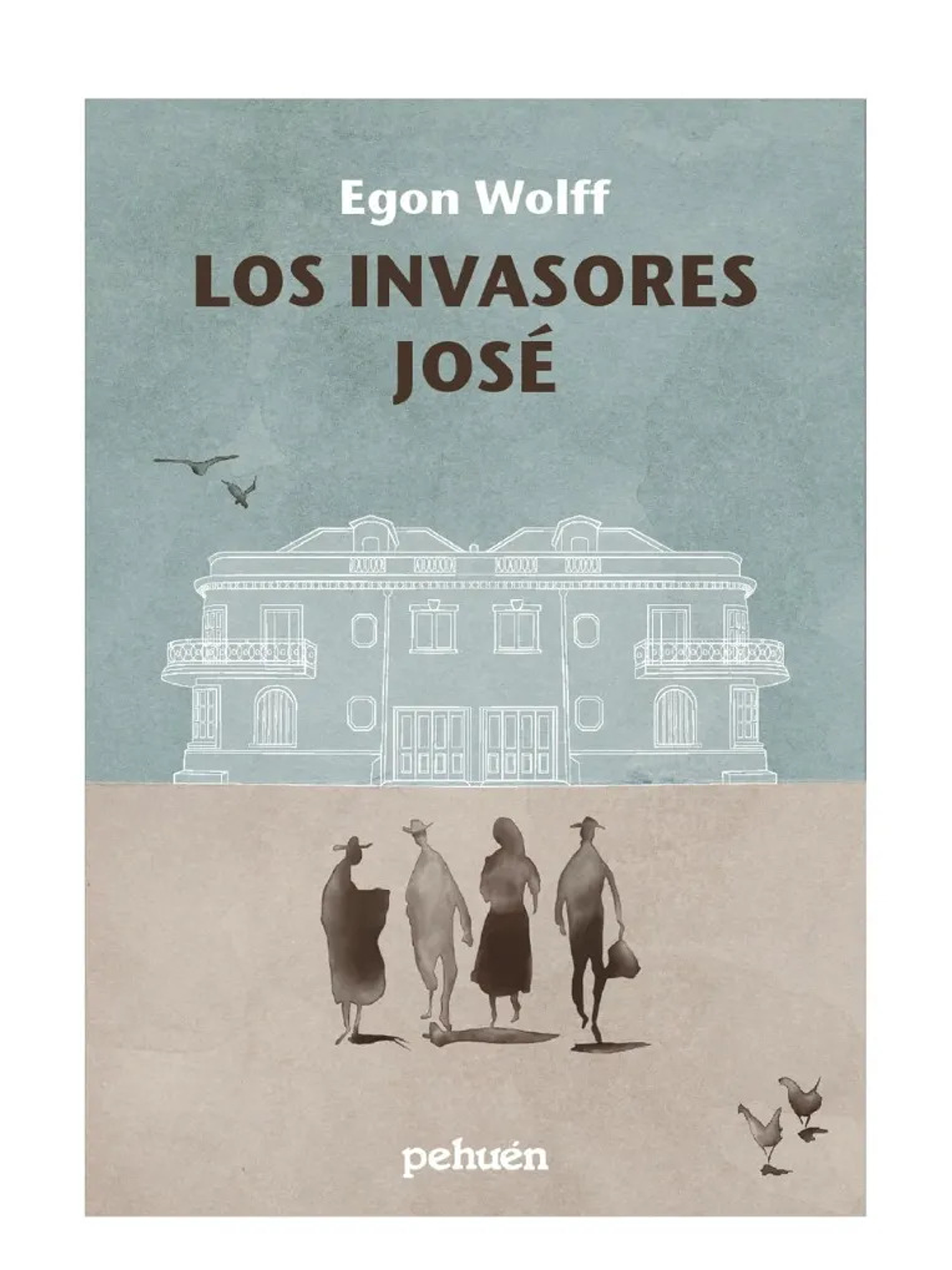 LOS INVASORES JOSÉ - EGON WOLFF 1