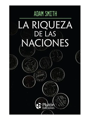 LA RIQUEZA DE LAS NACIONES - ADAM SMITH