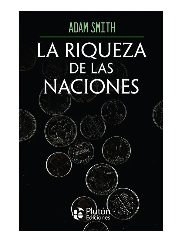 LA RIQUEZA DE LAS NACIONES - ADAM SMITH