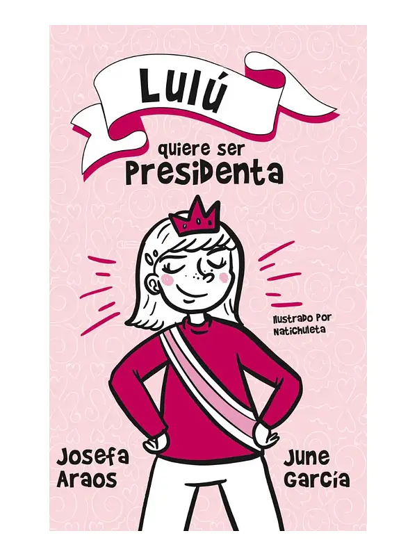 LULÚ QUIERE SER PRESIDENTA - JOSEFA ARAOS