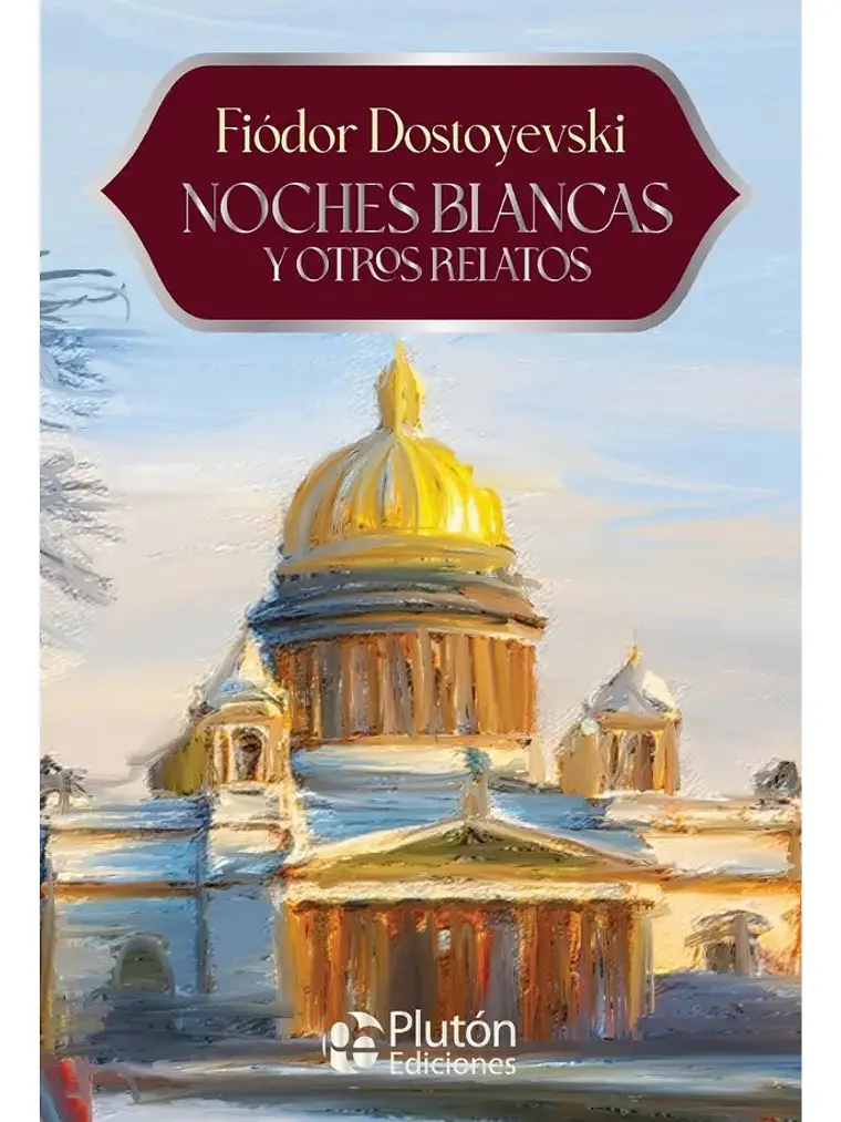 Noches Blancas Y Otros Relatos - Fiódor Dostoyevski 1