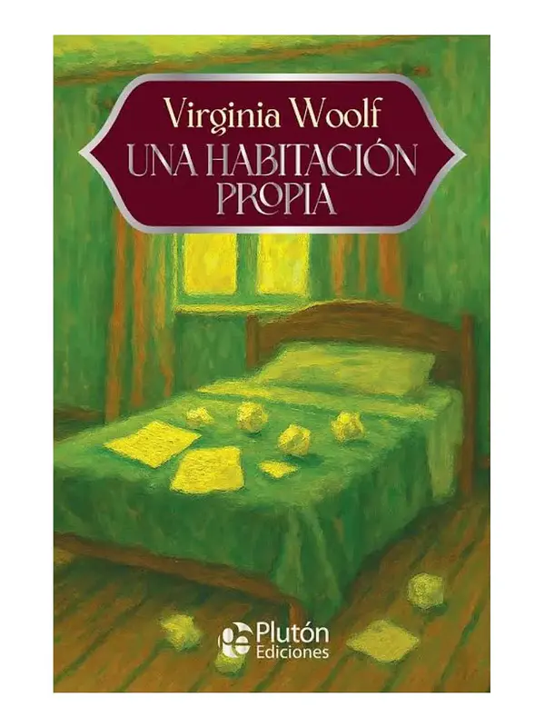 UNA HABITACIÓN PROPIA - VIRGINIA WOOLF