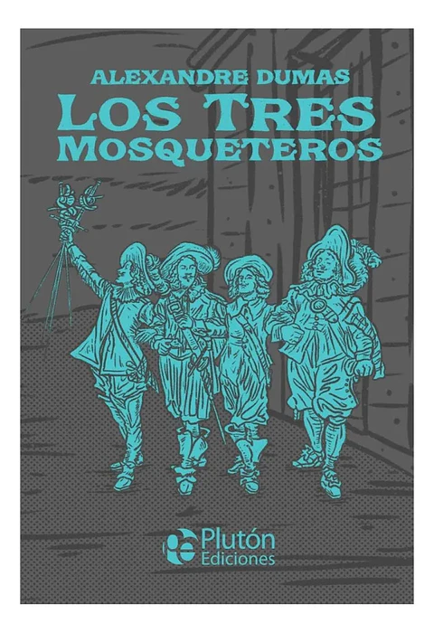 LOS TRES MOSQUETEROS - ALEXANDRE DUMAS
