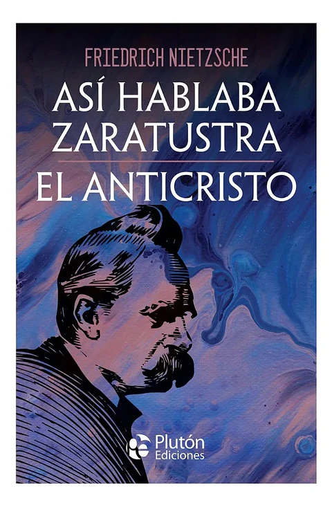 ASÍ HABLABA ZARATUSTRA / EL ANTICRISTO - FRIEDRICH NIETZSCHE