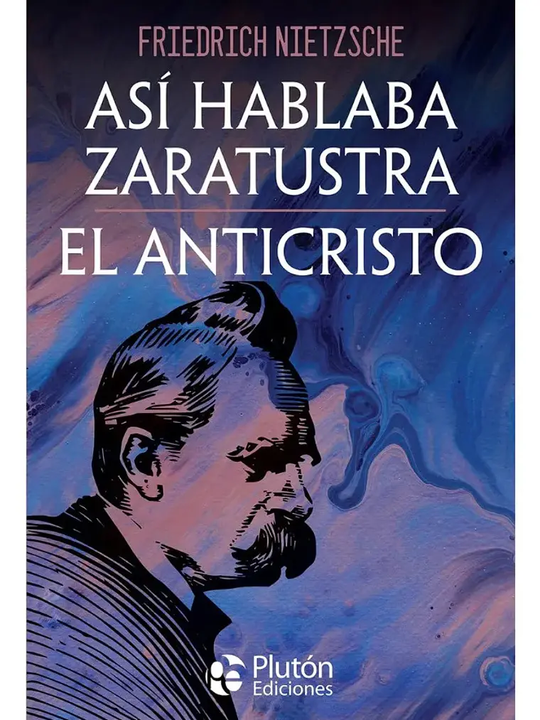 Así Hablaba Zaratustra / El Anticristo - Friedrich Nietzsche 1