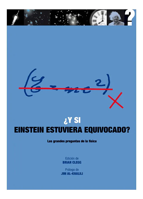 ¿ Y SI EINSTEIN ESTUVIERA EQUIVOCADO ? - BRIAN CLEGG
