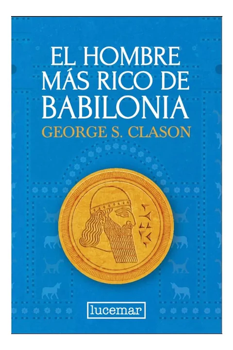 El Hombre Más Rico De Babilonia - Geroge S. Clason