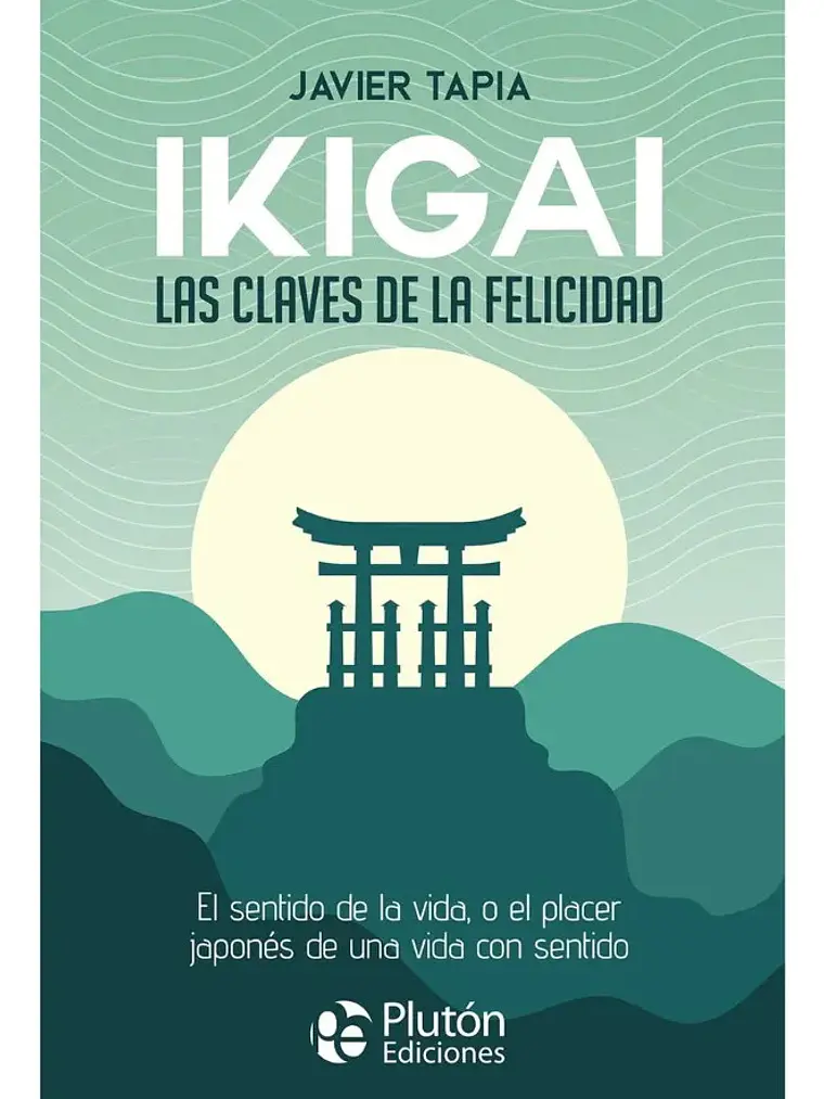 Ikigai Las Claves de la Felicidad - Javier Tapia 1