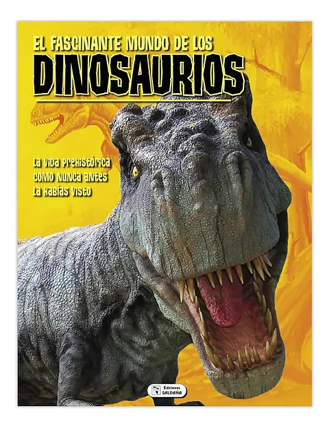 El Fascinante Mundo De Los Dinosaurios - Saldaña