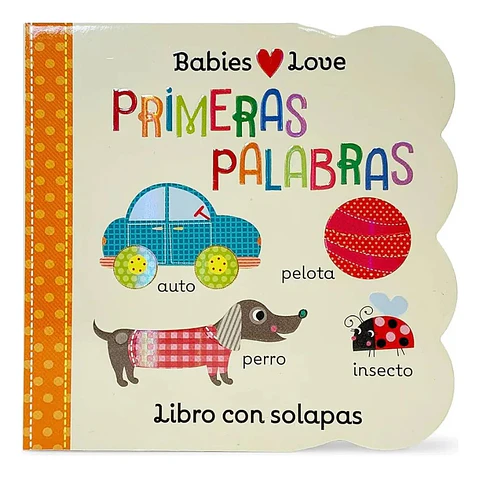 Babies Love Primeras Palabras Libro Con Solapas Bebés