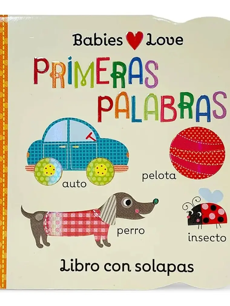 Babies Love Primeras Palabras Libro Con Solapas Bebés 1