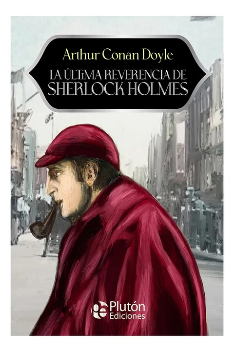 La Última Reverencia de Sherlock Holmes - Arthur Conan Doyle