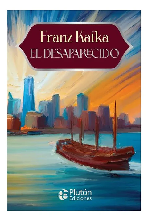 El Desaparecido - Franz Kafka - Plutón Ediciones