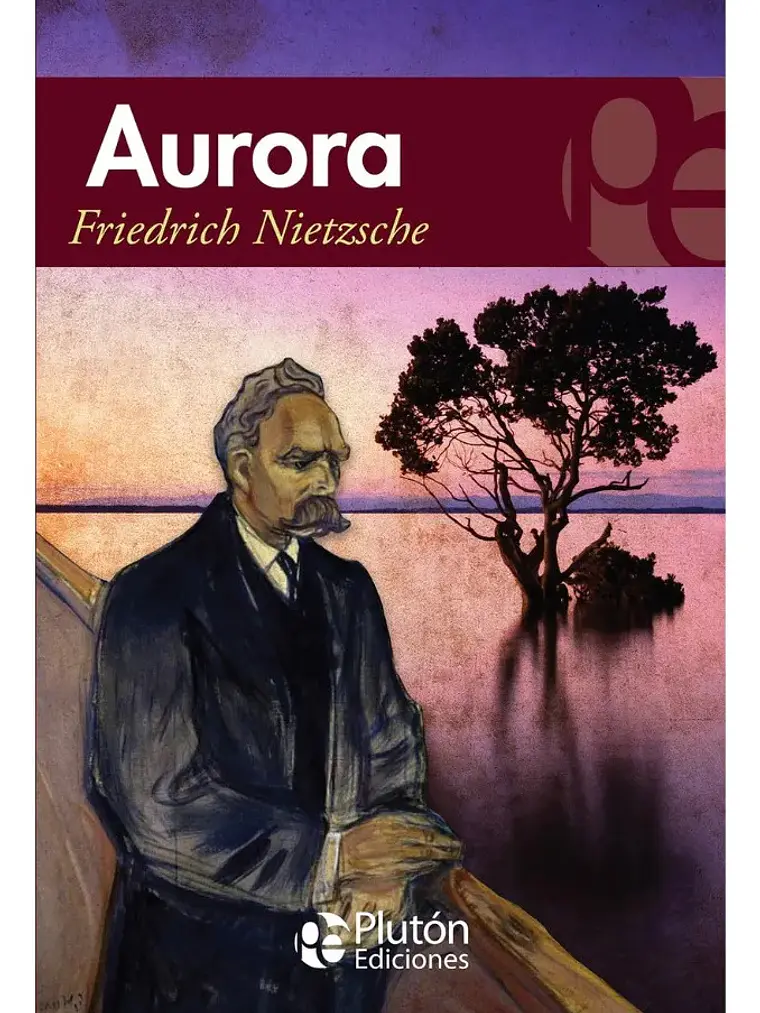 Aurora - Friedrich Nietzsche - Plutón Ediciones 1