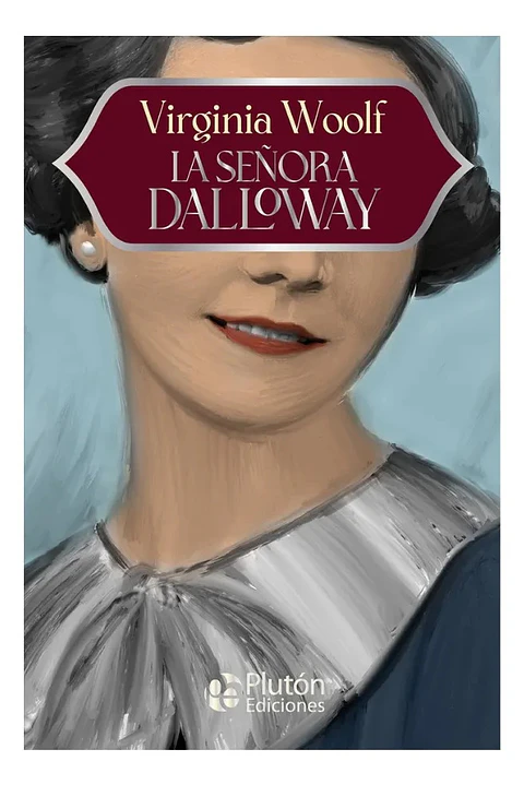 La Señora Dalloway - Virginia Woolf - Plutón Ediciones