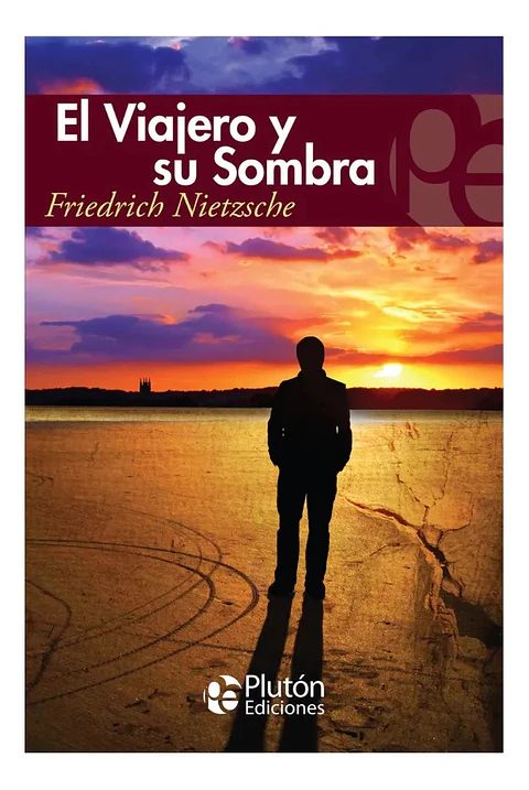 El Viajero Y Su Sombra - Friedrich Nietzsche