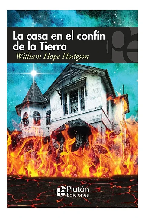 La Casa En El Confín De La Tierra - William Hope Hodgson