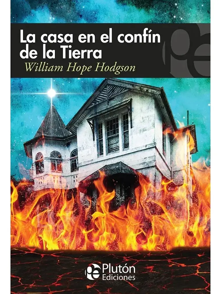 La Casa En El Confín De La Tierra - William Hope Hodgson 1
