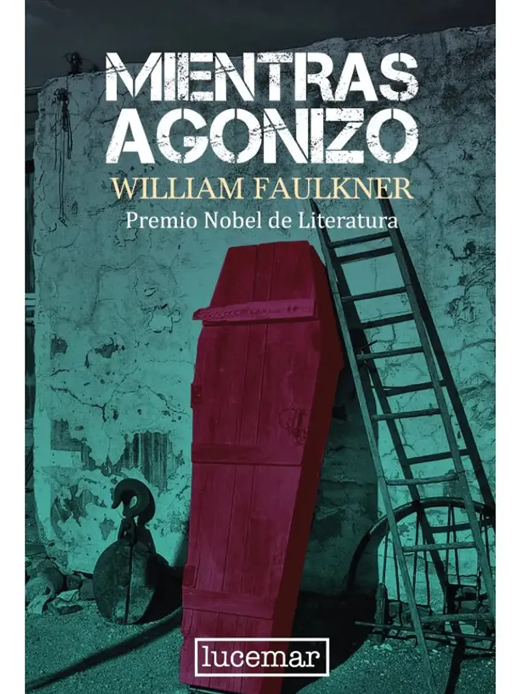 Mientras Agonizo - William Faulkner - Lucemar 1