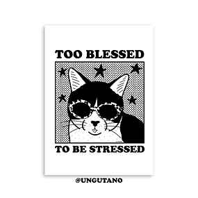 Print Too blessed to be stressed 