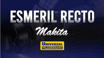 ¡Domina tu Esmeril Recto Makita! un Esmeril como ningun otro