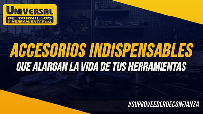 🧰 Accesorios indispensables que alargan la vida de tus herramientas
