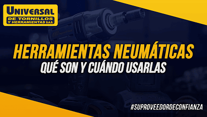 ⚙️ Herramientas neumáticas: qué son, cómo funcionan y cuándo conviene usarlas.