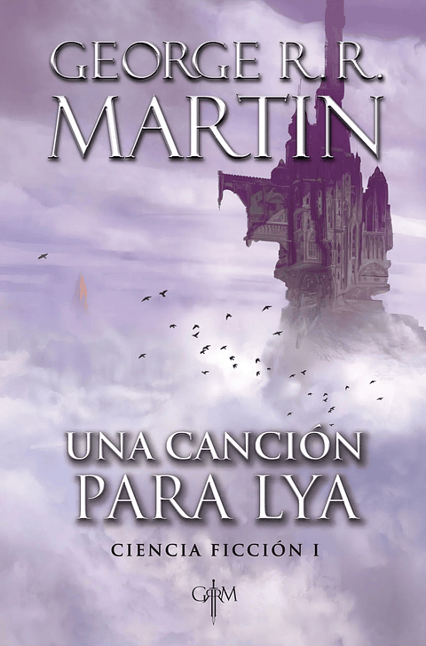 UNA CANCION PARA LYA. CIENCIA FICCION I (GEORGE R.R. MARTIN)