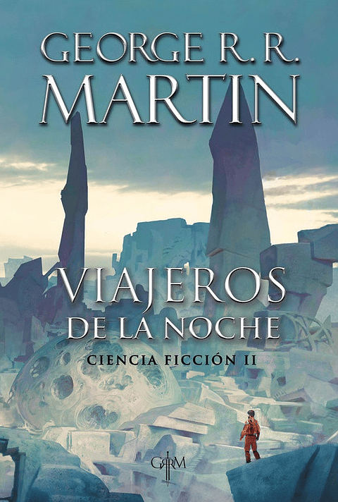 VIAJEROS DE LA NOCHE. CIENCIA FICCION II (GEORGE R.R. MARTIN)