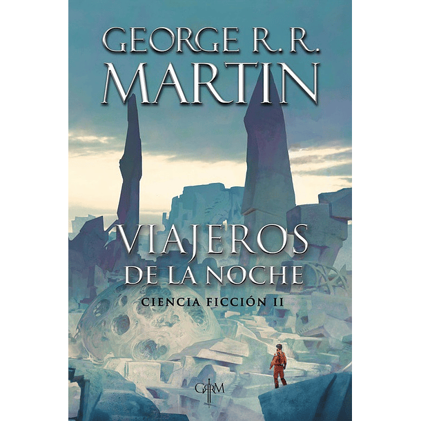 VIAJEROS DE LA NOCHE. CIENCIA FICCION II (GEORGE R.R. MARTIN)