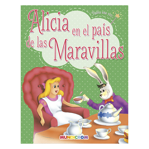 HABIA UNA VEZ... ALICIA EN EL PAIS DE LAS MARAVILLAS