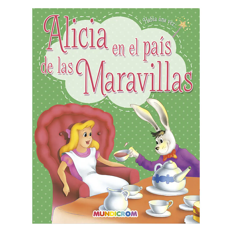 HABIA UNA VEZ... ALICIA EN EL PAIS DE LAS MARAVILLAS 1