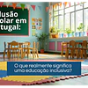 Inclusão Escolar em Portugal: O Que É, Direitos e Desafios 