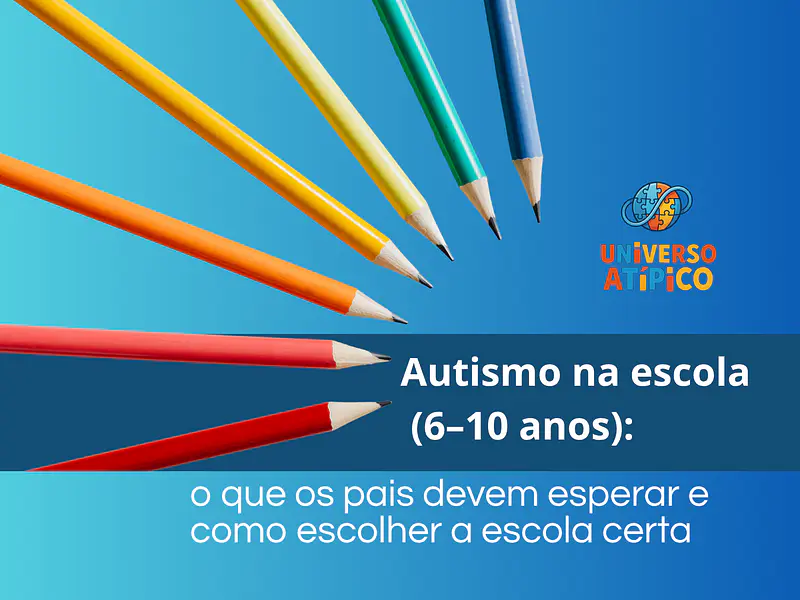 Autismo na escola (6–10 anos): o que os pais devem esperar e como escolher a escola certa