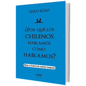 ¿Por qué los chilenos hablamos como hablamos? 