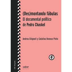 (Des)montando fábulas. El documental político de Pedro Chaskel